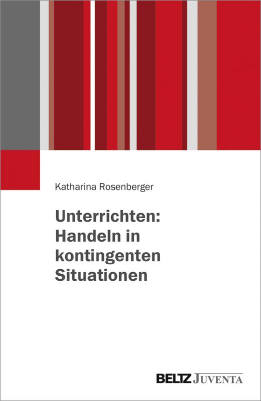 Cover-Bild Unterrichten: Handeln in kontingenten Situationen