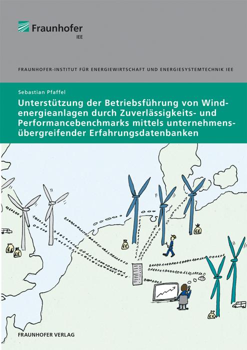 Cover-Bild Unterstützung der Betriebsführung von Windenergieanlagen durch Zuverlässigkeits- und Performancebenchmarks mittels unternehmensübergreifender Erfahrungsdatenbanken