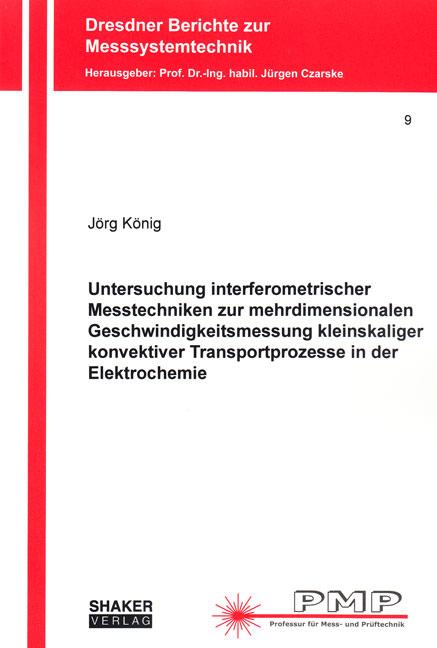 Cover-Bild Untersuchung interferometrischer Messtechniken zur mehrdimensionalen Geschwindigkeitsmessung kleinskaliger konvektiver Transportprozesse in der Elektrochemie