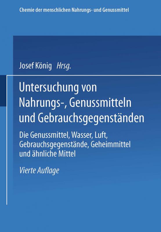 Cover-Bild Untersuchung von Nahrungs-, Genussmitteln und Gebrauchsgegenständen; T. 3, Die Genussmittel, Wasser, Luft, Gebrauchsgegenstände, Geheimmittel und ähnliche Mittel