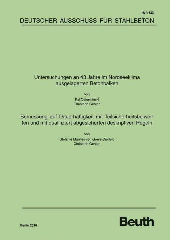 Cover-Bild Untersuchungen an 43 Jahre im Nordseeklima ausgelagerten Betonbalken - Bemessung auf Dauerhaftigkeit mit Teilsicherheitsbeiwerten und mit qualifiziert abgesicherten deskriptiven Regeln