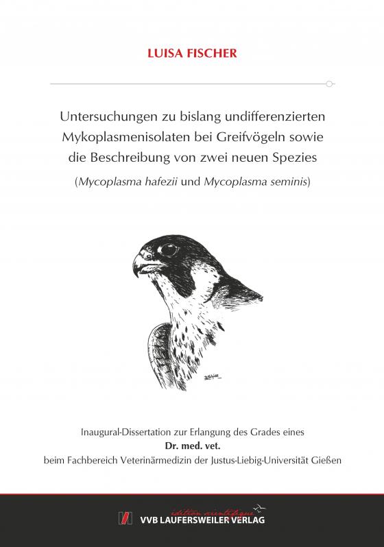 Cover-Bild Untersuchungen zu bislang Undifferenzierten Mykoplasmenisolaten Bei Greifvögeln sowie Die Beschreibung von zwei neuen Spezies (Mycoplasma hafezii und Mycoplasma seminis)
