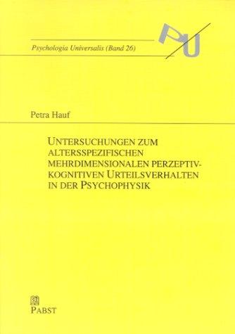 Cover-Bild Untersuchungen zum altersspezifischen mehrdimensionalen perzeptiv-kognitiven Urteilsverhalten in der Psychophysik