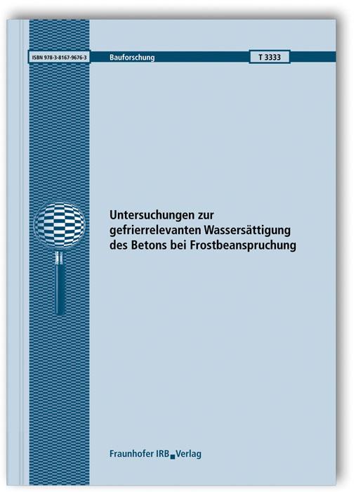 Cover-Bild Untersuchungen zur gefrierrelevanten Wassersättigung des Betons bei Frostbeanspruchung