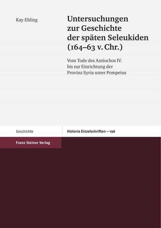 Cover-Bild Untersuchungen zur Geschichte der späten Seleukiden (164-63 v. Chr.)