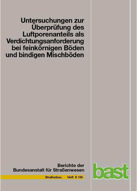 Cover-Bild Untersuchungen zur Überprüfung des Luftporenanteils als Verdichtungsanforderung bei feinkörnigen Böden und bindigen Mischböden