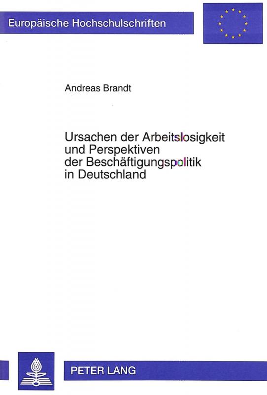 Cover-Bild Ursachen der Arbeitslosigkeit und Perspektiven der Beschäftigungspolitik in Deutschland