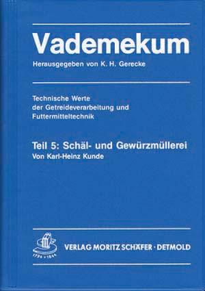 Cover-Bild Vademekum – Technische Werte der Getreideverarbeitung und Futtermitteltechnik / Teil 5: Schäl- und Gewürzmüllerei