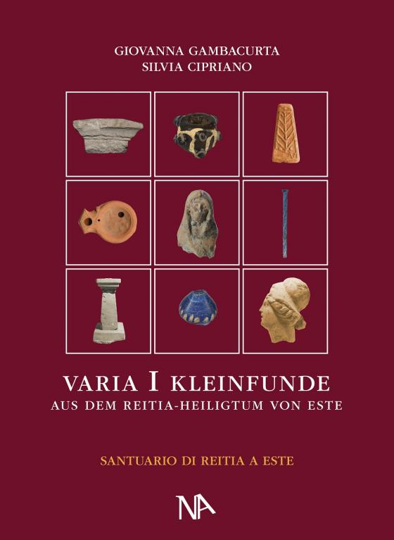 Cover-Bild Varia I Die nichtmetallenen Kleinfunde aus dem Reitia–Heiligtum von Este (Ausgrabungen 1880-1916 und 1987-1991)