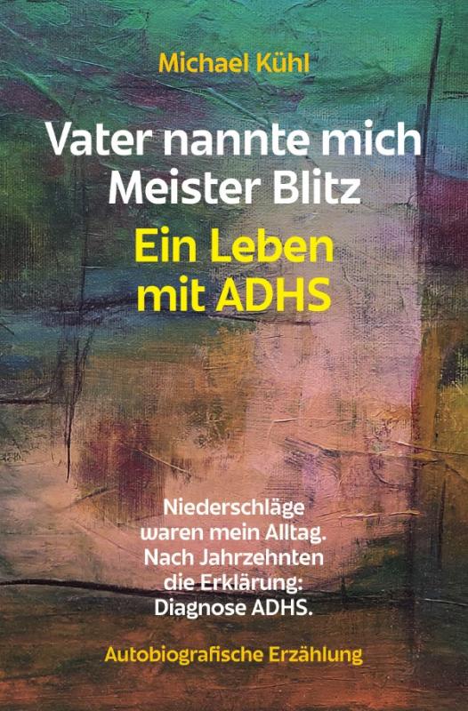 Cover-Bild Vater nannte mich Meister Blitz. Ein Leben mit ADHS