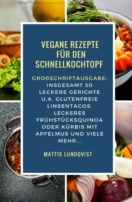 Cover-Bild Vegan Kochen mit dem Schnellkochtopf / Vegane Rezepte für den Schnellkochtopf