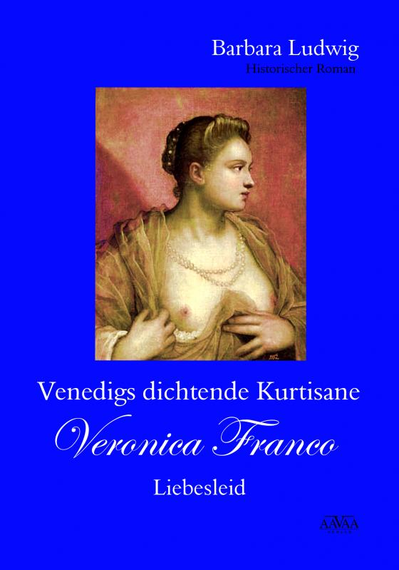 Cover-Bild Venedigs dichtende Kurtisane Veronica Franco (2) - Großdruck