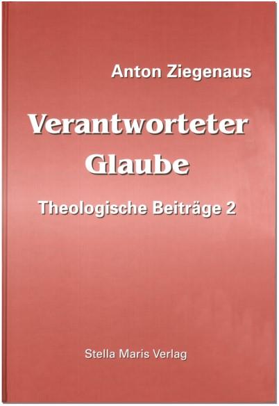 Cover-Bild Verantworteter Glaube. Theologische Beiträge / Verantworteter Glaube