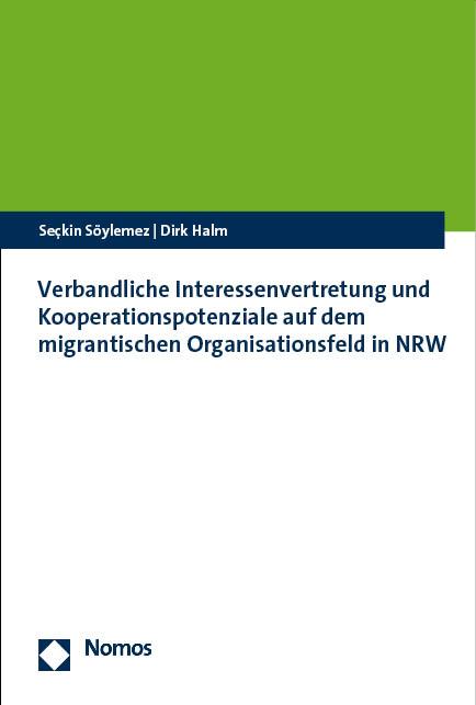 Cover-Bild Verbandliche Interessenvertretung und Kooperationspotenziale auf dem migrantischen Organisationsfeld in NRW