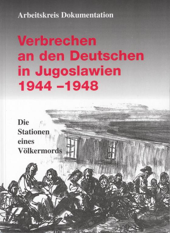 Cover-Bild Verbrechen an den Deutschen in Jugoslawien 1944-1948