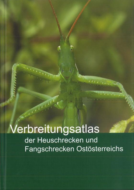 Cover-Bild Verbreitungsatlas der Heuschrecken und Fangschrecken Ostösterreichs