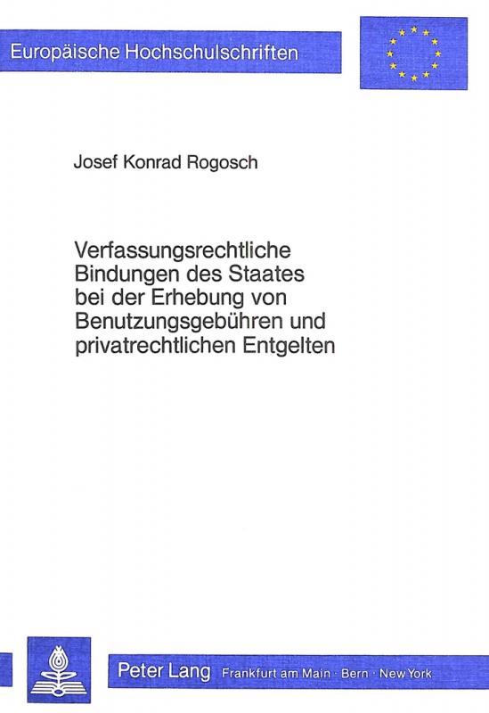 Cover-Bild Verfassungsrechtliche Bindungen des Staates bei der Erhebung von Benutzungsgebühren und privatrechtlichen Entgelten