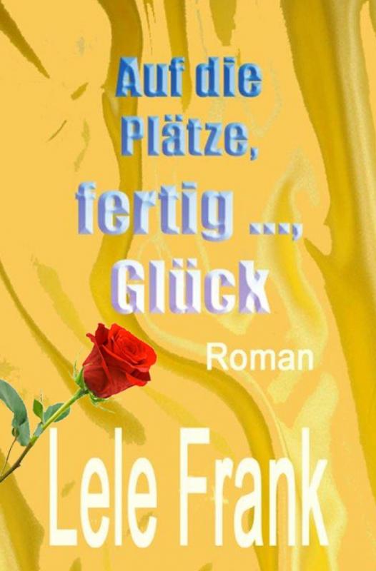 Cover-Bild Vergebung - Glück - Liebe / Auf die Plätze, fertig ..., Glück