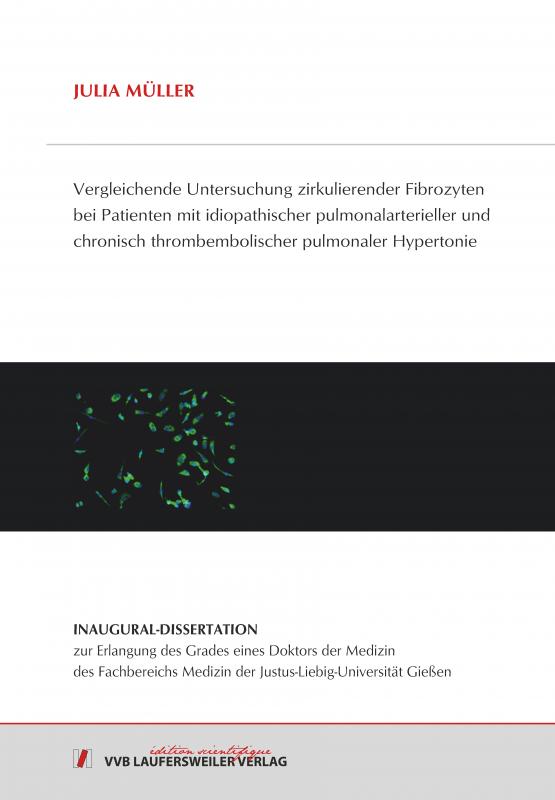 Cover-Bild Vergleichende Untersuchung zirkulierender Fibrozyten bei Patienten mit idiopathischer pulmonalarterieller und chronisch thrombembolischer pulmonaler Hypertonie