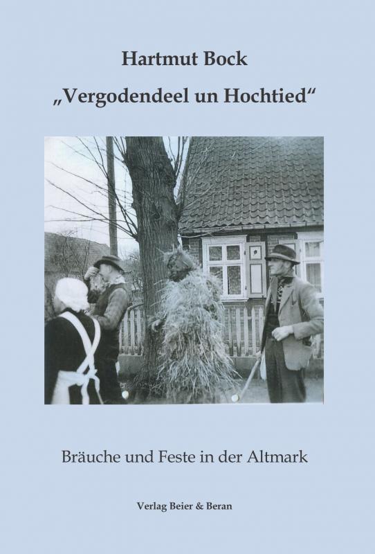 Cover-Bild Vergodendeel un Hochtied - Bräuche und Feste in der Altmark