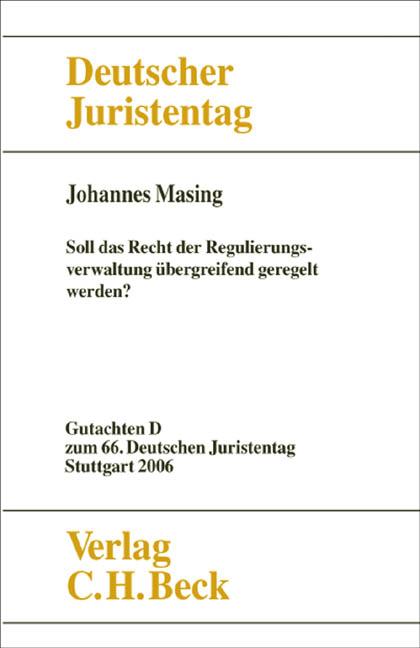 Cover-Bild Verhandlungen des 66. Deutschen Juristentages Stuttgart 2006 Bd. I: Gutachten Teil D: Soll das Recht der Regulierungsverwaltung übergreifend geregelt werden?