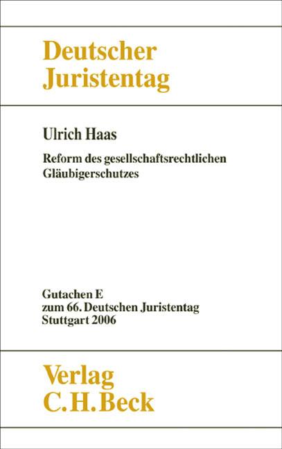 Cover-Bild Verhandlungen des 66. Deutschen Juristentages Stuttgart 2006 Bd. I: Gutachten Teil E: Reform des gesellschaftsrechtlichen Gläubigerschutzes