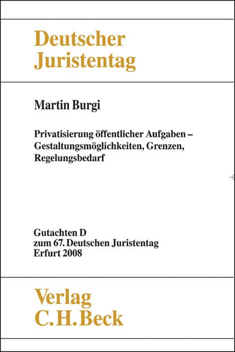 Cover-Bild Verhandlungen des 67. Deutschen Juristentages Erfurt 2008 Bd. I: Gutachten Teil D: Privatisierung öffentlicher Aufgaben