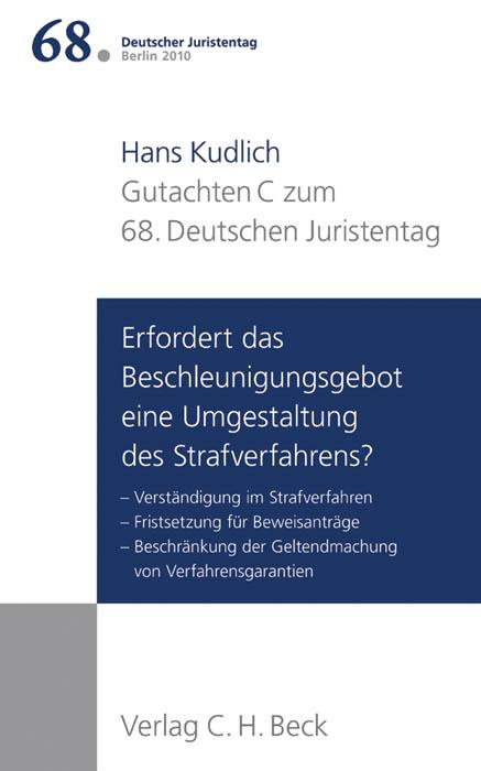 Cover-Bild Verhandlungen des 68. Deutschen Juristentages Berlin 2010 Bd. I: Gutachten Teil C: Erfordert das Beschleunigungsgebot eine Umgestaltung des Strafverfahrens?