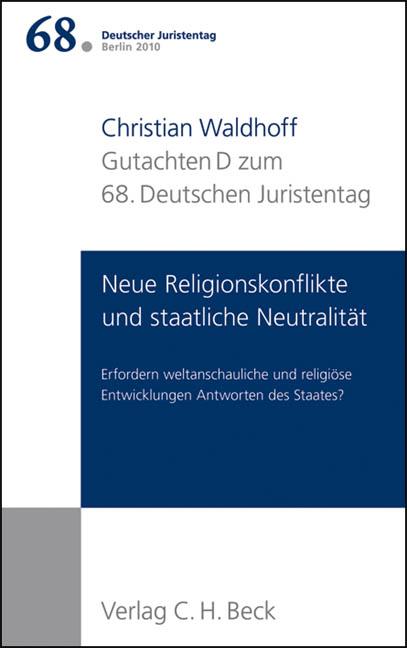 Cover-Bild Verhandlungen des 68. Deutschen Juristentages Berlin 2010 Bd. I: Gutachten Teil D: Neue Religionskonflikte und staatliche Neutralität