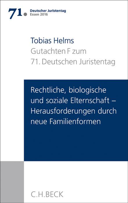 Cover-Bild Verhandlungen des 71. Deutschen Juristentages Essen 2016 Bd. I: Gutachten Teil F: Rechtliche, biologische und soziale Elternschaft - Herausforderungen durch neue Familienformen