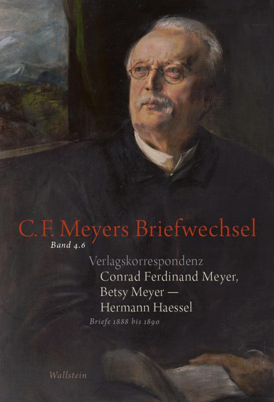 Cover-Bild Verlagskorrespondenz: Conrad Ferdinand Meyer, Betsy Meyer – Hermann Haessel mit zugehörigen Briefwechseln und Verlagsdokumenten