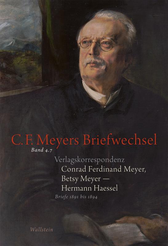 Cover-Bild Verlagskorrespondenz: Conrad Ferdinand Meyer, Betsy Meyer – Hermann Haessel mit zugehörigen Briefwechseln und Verlagsdokumenten