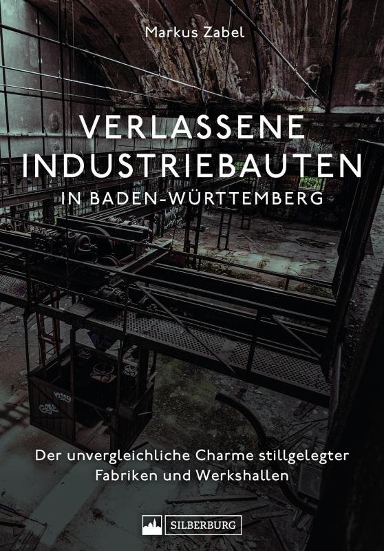 Cover-Bild Verlassene Industriebauten in Baden-Württemberg