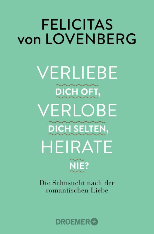 Cover-Bild Verliebe dich oft, verlobe dich selten, heirate nie?