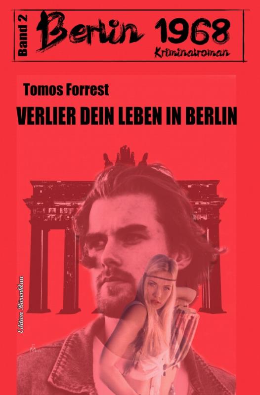 Cover-Bild Verlier dein Leben in Berlin: Berlin 1968 Kriminalroman Band 2