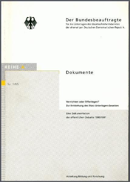 Cover-Bild Vernichten oder Offenlegen? Zur Entstehung des Stasi-Unterlagen-Gesetzes