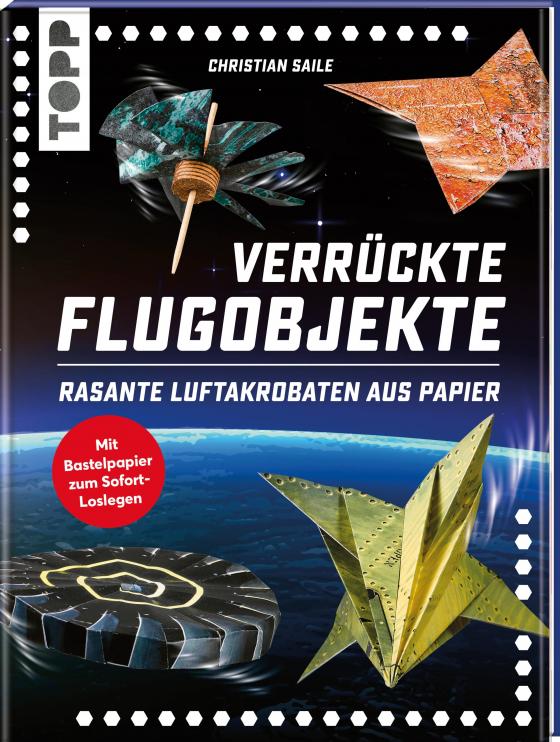 Cover-Bild Verrückte Flugobjekte. Rasante Luftakrobaten aus Papier.