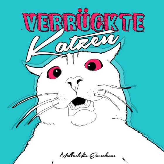 Cover-Bild Verrückte Katzen Malbuch für Erwachsene