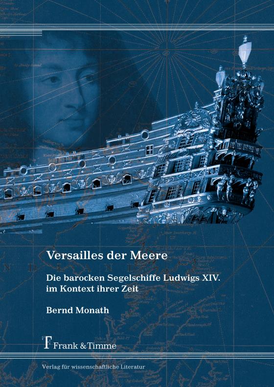 Cover-Bild Versailles der Meere – Die barocken Segelschiffe Ludwigs XIV. im Kontext ihrer Zeit