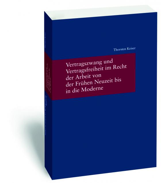 Cover-Bild Vertragszwang und Vertragsfreiheit im Recht der Arbeit von der Frühen Neuzeit bis in die Moderne