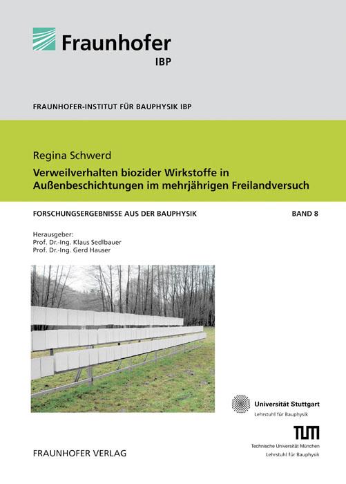 Cover-Bild Verweilverhalten biozider Wirkstoffe in Außenbeschichtungen im mehrjährigen Freilandversuch.