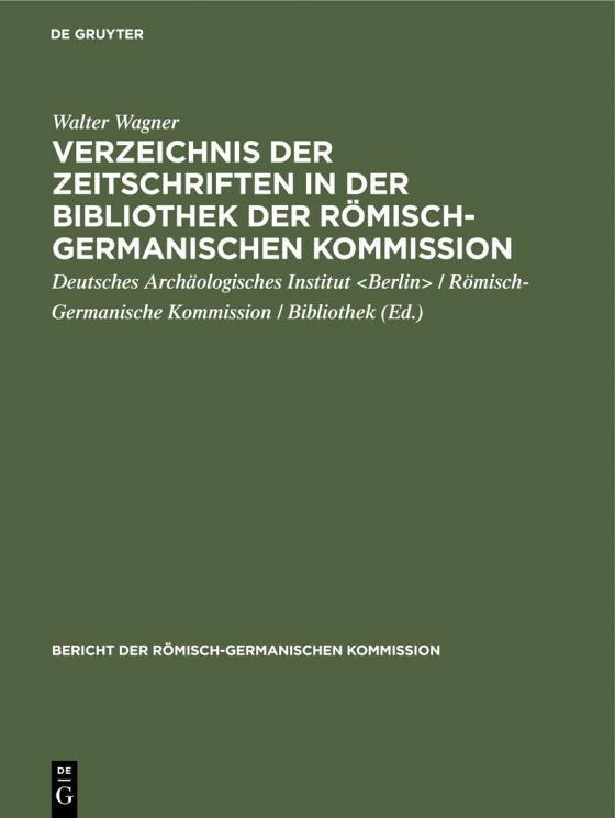 Cover-Bild Verzeichnis der Zeitschriften in der Bibliothek der Römisch-Germanischen Kommission