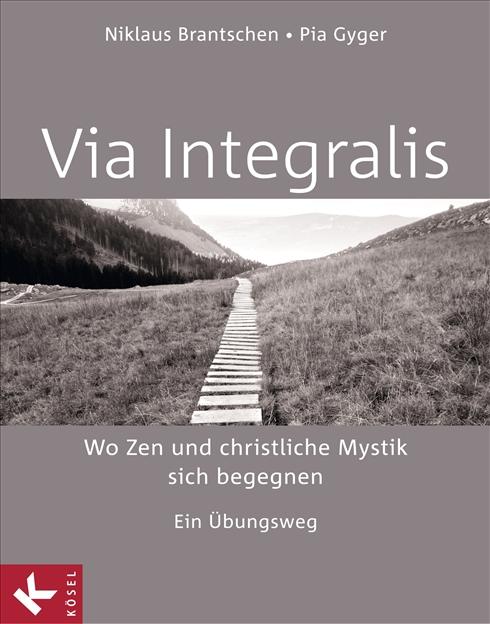 Cover-Bild VIA INTEGRALIS. Wo Zen und christliche Mystik sich begegnen