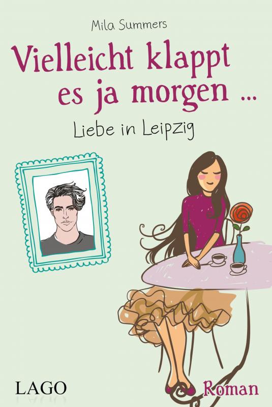 Cover-Bild Vielleicht klappt es ja morgen... Liebe in Leipzig