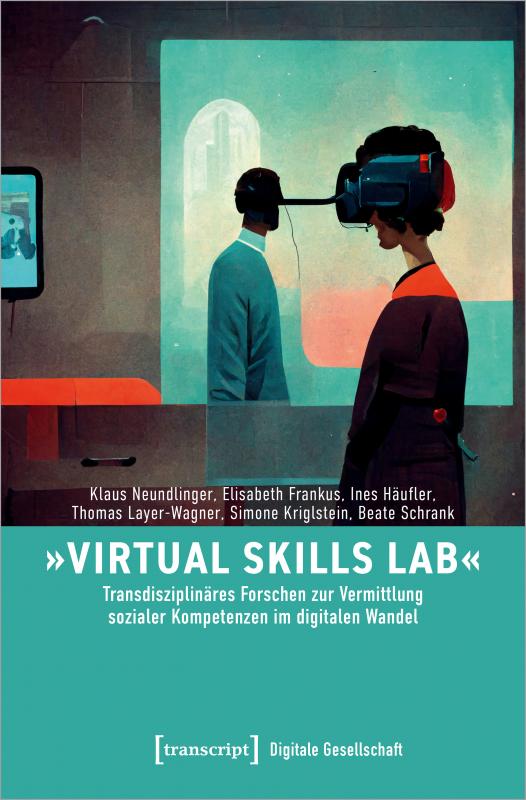 Cover-Bild »Virtual Skills Lab« – Transdisziplinäres Forschen zur Vermittlung sozialer Kompetenzen im digitalen Wandel