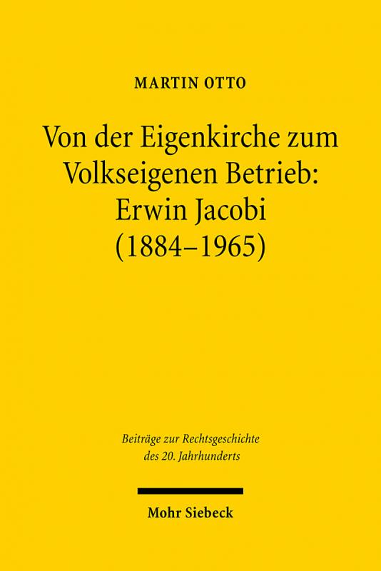 Cover-Bild Von der Eigenkirche zum Volkseigenen Betrieb: Erwin Jacobi (1884-1965)