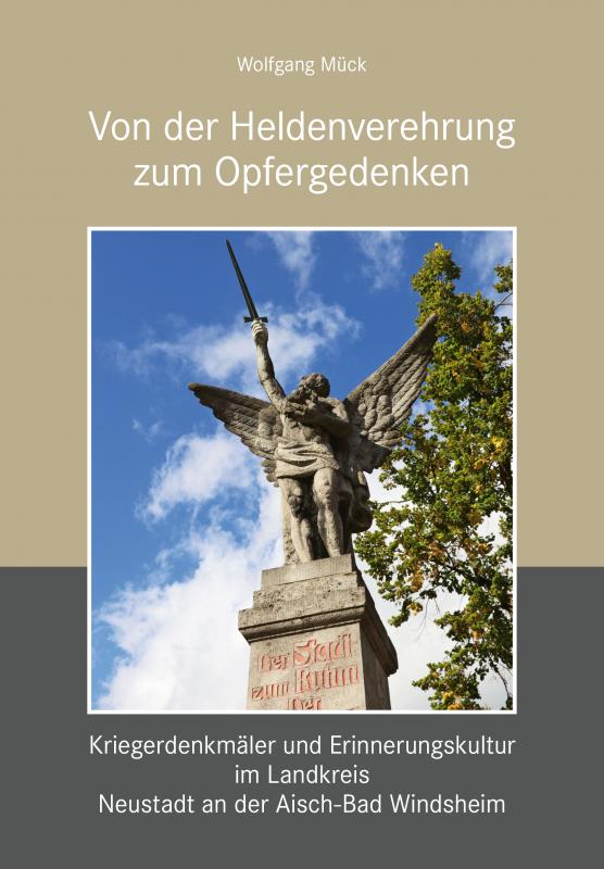 Cover-Bild Von der Heldenverehrung zum Opfergedenken. Kriegerdenkmäler im Landkreis Neustadt an der Aisch-Bad Windsheim