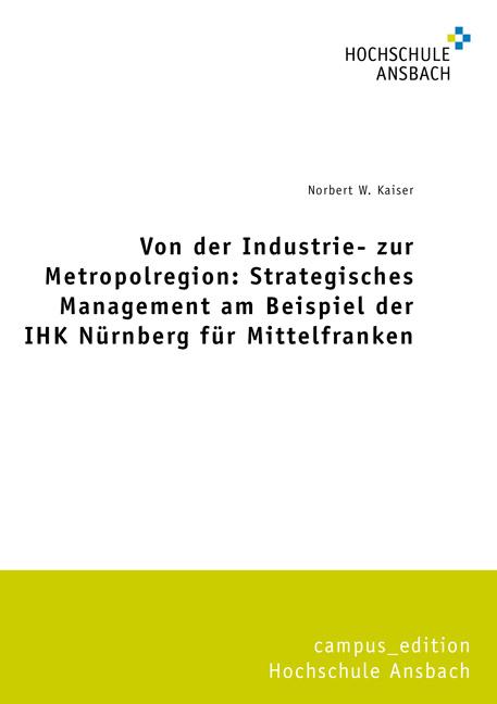Cover-Bild Von der Industrie- zur Metropolregion: Strategisches Management am Beispiel der IHK Nürnberg für Mittelfranken