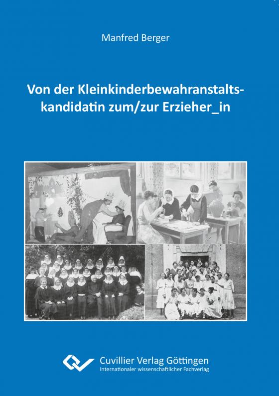 Cover-Bild Von der Kleinkinderbewahranstaltskandidatin zum/zur Erzieher_in