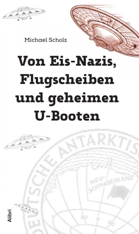 Cover-Bild Von Eis-Nazis, Flugscheiben und geheimen U-Booten